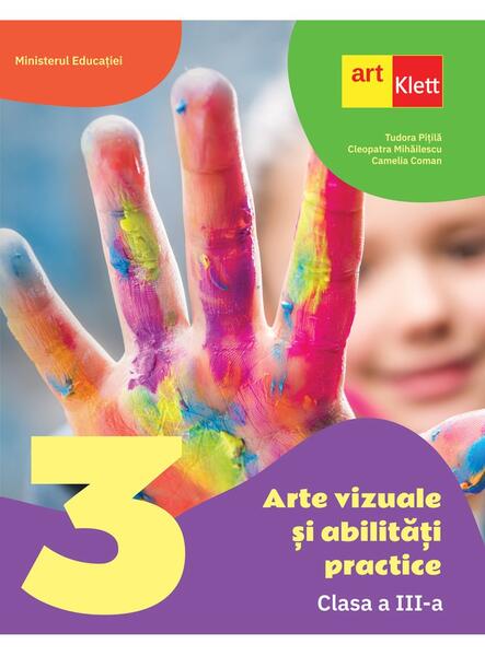 Arte vizuale și abilități practice. Manual. Clasa a III-a - Camelia Coman, Cleopatra Mihăilescu, Tudora Piţilă - Art Klett