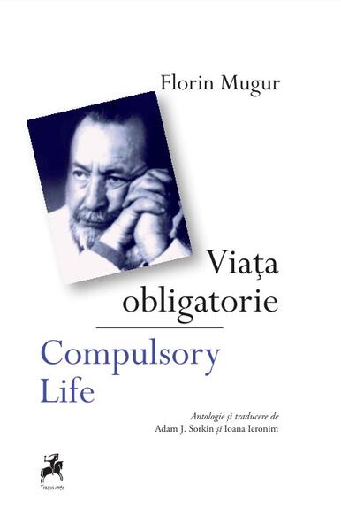 Viața obligatorie | Compulsory Life - Florin Mugur - Tracus Arte