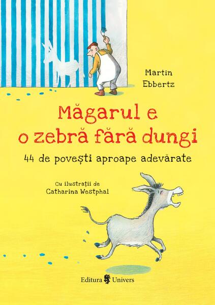 Măgarul e o zebră fără dungi - Martin Ebbertz - Univers