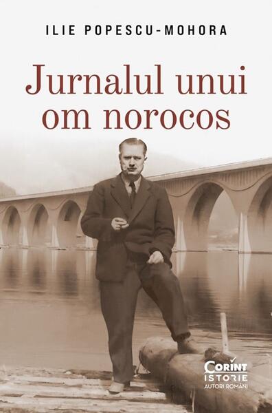 Jurnalul unui om norocos - Ilie Popescu-Mohora - Corint