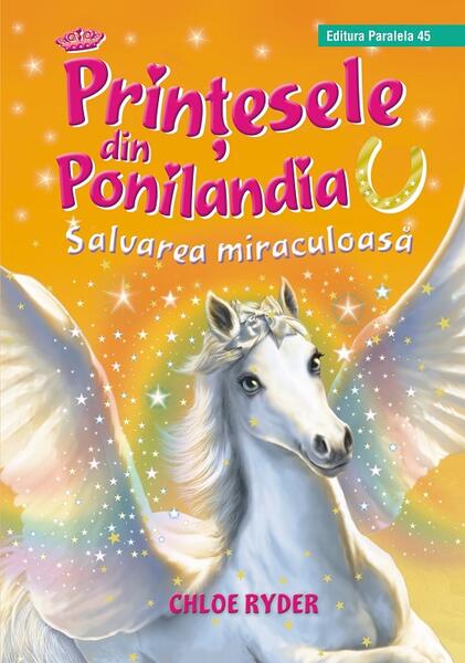 Salvarea miraculoasă. Prinţesele din Ponilandia (Vol. 5) - Ryder Chloe - Paralela 45