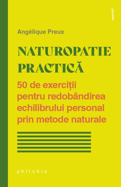 Naturopatie practică - Angélique Preux - Philobia