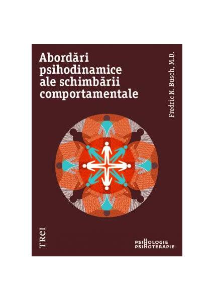 Abordări psihodinamice ale schimbării comportamentale - Busch Fredric N. - Trei