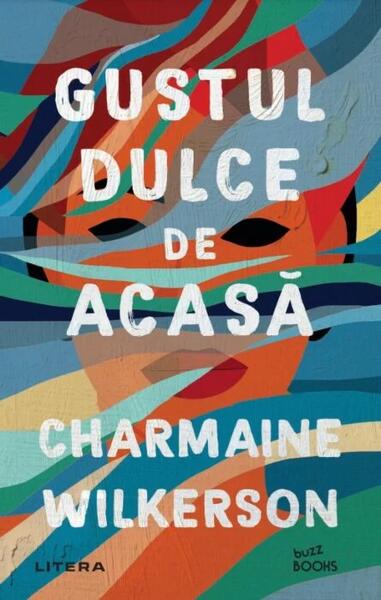 Gustul dulce de acasă - Charmaine Wilkerson - Litera