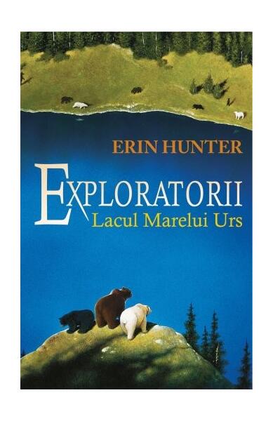 Lacul Marelui Urs. Exploratorii (Vol. 2) - Erin Hunter - Galaxia Copiilor