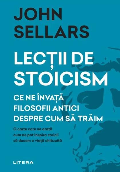 Lecții de stoicism - John Sellars - Litera