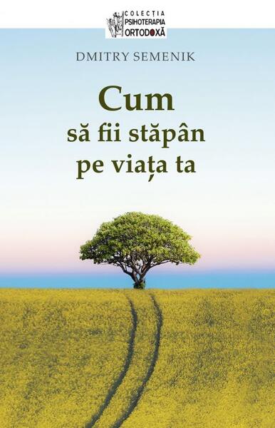 Cum să fii stăpân pe viața ta - Dmitry Semenik - Sophia