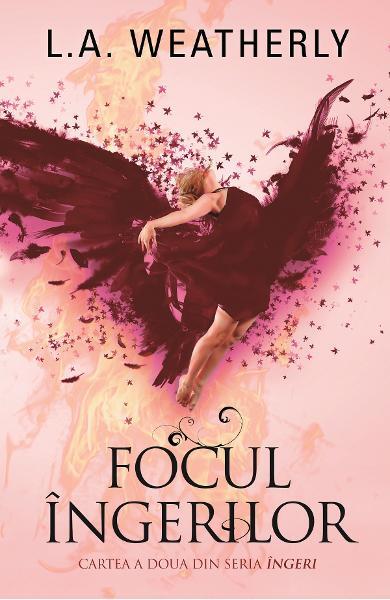Focul îngerilor - L.A. Weatherly - RAO