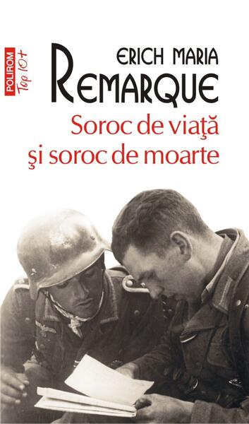 Soroc de viaţă şi soroc de moarte (Top 10+) - Erich Maria Remarque - Polirom