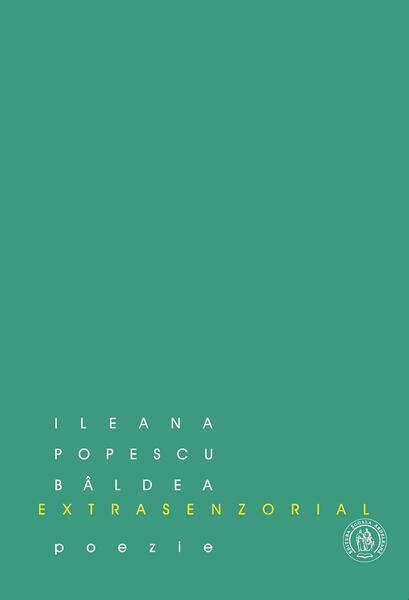 extrasenzorial (poeme) - Ileana Popescu Bâldea - Școala Ardeleană