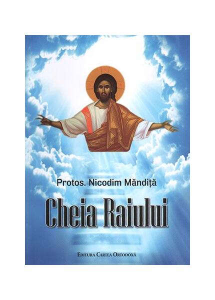 Cheia Raiului - Nicodim Mandiță - Cartea Ortodoxă