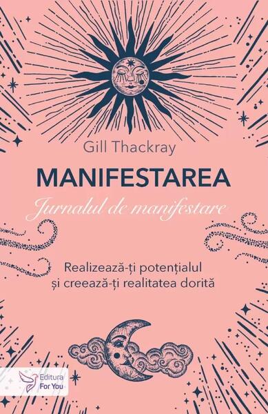 Manifestarea. Jurnalul de manifestare - Gill Thackray - For You
