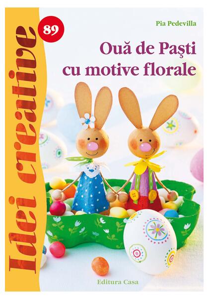 Ouă de Paşti cu motive florale. Idei creative 89 - Pia Pedevilla - Casa