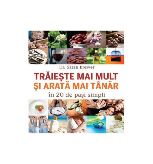 Trăiește mai mult și mai tânăr în 20 de pasi simpli - DR. SARAH BREWER - Crime Scene Press