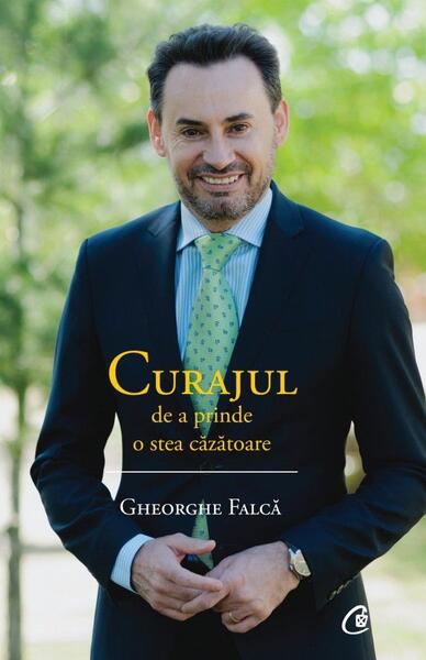Curajul de a prinde o stea căzătoare - Gheorghe Falcă - Curtea Veche