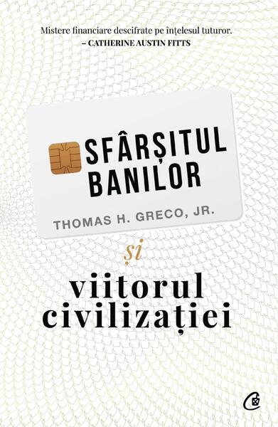 Sfârșitul banilor și viitorul civilizației - Thomas H. Greco Jr. - Curtea Veche