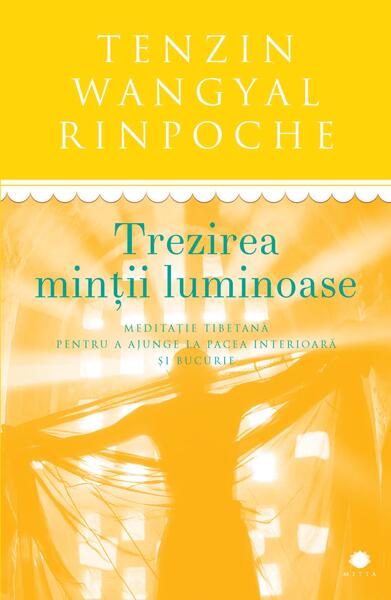Trezirea minții luminoase - Tenzin Wangyal Rinpoche - Curtea Veche