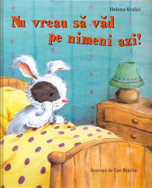 Nu vreau să văd pe nimeni azi! - Helena Kraljic - Didactica Publishing House