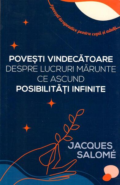 Povești vindecătoare despre lucruri mărunte ce ascund posibilități infinite - Jacques Salomé - Herald