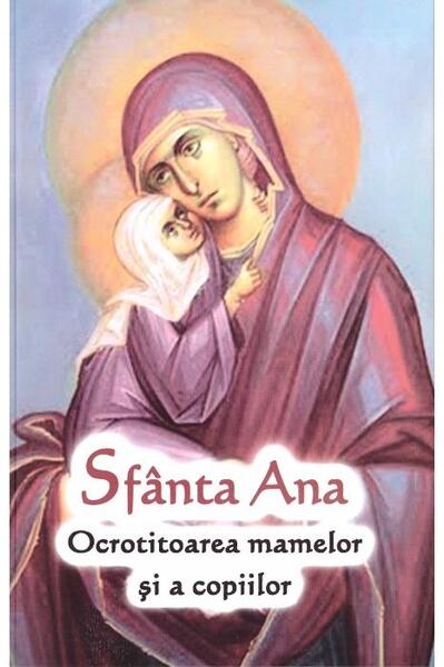 Sfânta Ana - Ocrotitoarea mamelor și a copiilor - Ortodoxia