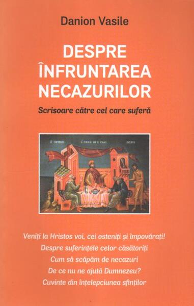 Despre înfruntarea necazurilor - Danion Vasile - Areopag