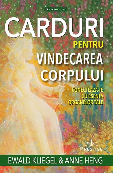 Carduri pentru vindecarea corpului - Ewald Kliegel, Anne Heng - Prestige