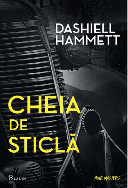 Cheia de sticlă - Dashiell Hammett - Paladin