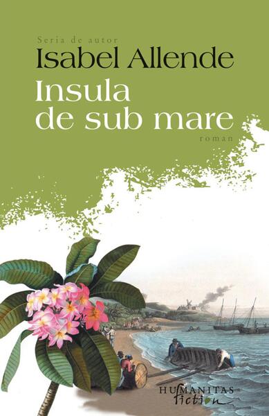 Insula de sub mare - Isabel Allende - Humanitas Fiction
