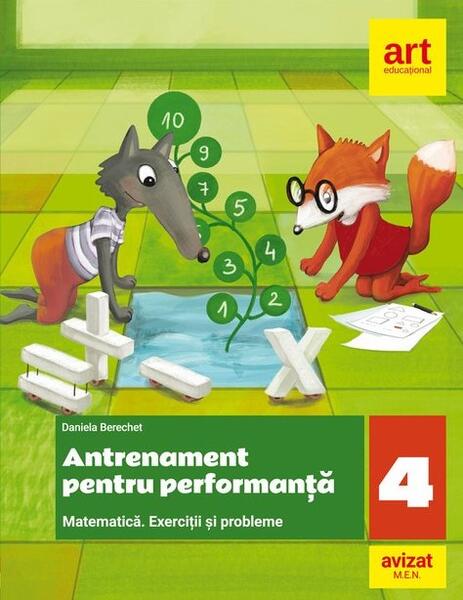 Antrenament pentru performanță. Matematică. Exerciții și probleme. Clasa a IV-a - Daniela Berechet - Art Klett