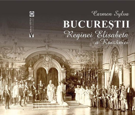 Bucureștii Reginei Elisabeta a României - Carmen Sylva