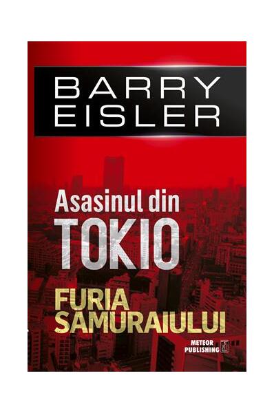 Asasinul din Tokio. Furia Samuraiului (vol.5) - Barry Eisler - Meteor Press