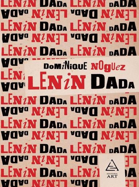 Lenin Dada - Dominique Noguez - Art
