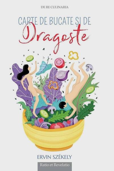 Carte de bucate și de dragoste - Székely Ervin - Ratio et Revelatio