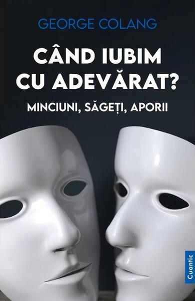 Când iubim cu adevărat? - George Colang - Cuantic