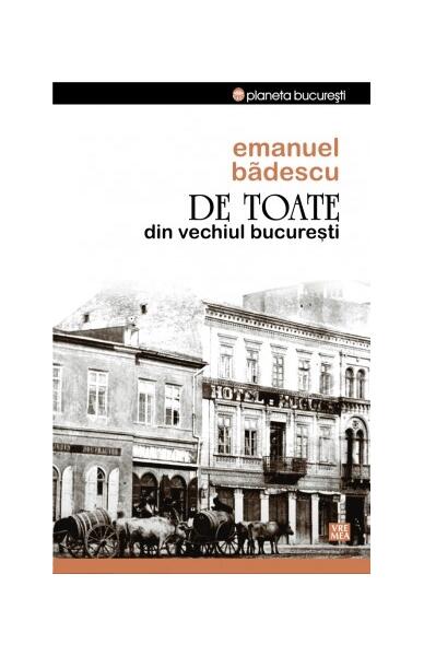 De toate din vechiul București - Emanuel Bădescu - Vremea