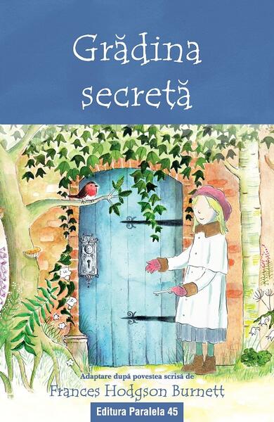 Grădina secretă - Frances Hodgson Burnett - Paralela 45