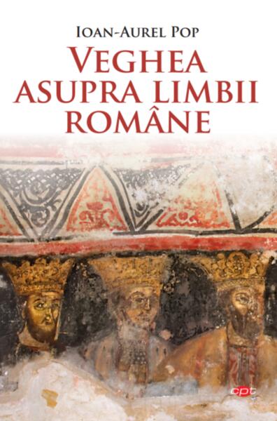 Veghea asupra limbii române - Ioan-Aurel Pop - Litera