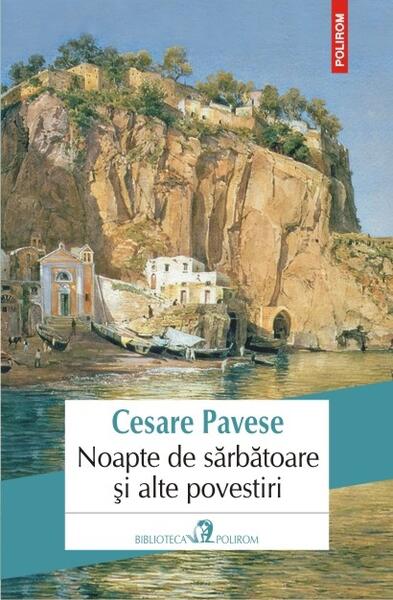 Noapte de sărbătoare şi alte povestiri - Cesare Pavese - Polirom