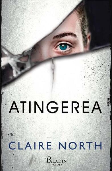 Atingerea - Claire North - Paladin