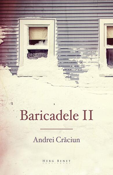 Baricadele II - Andrei Crăciun - Herg Benet Publishers