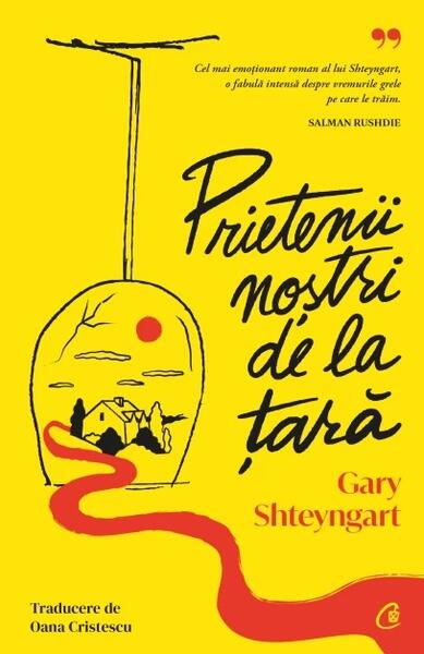 Prietenii noștri de la țară - Gary Shteyngart - Curtea Veche