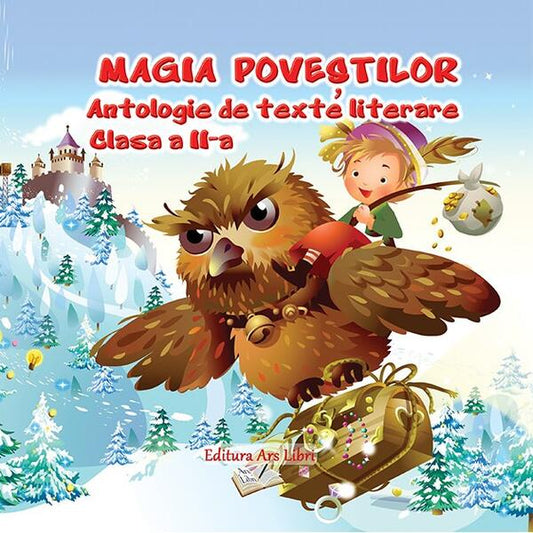 Magia poveștilor, Clasa II - Antologie de texte literare - Adina Grigore, Cristina Ipate-Toma - Ars Libri