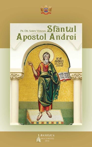 Sfântul Apostol Andrei - Pr. Dr. Sabin Verzan - Basilica