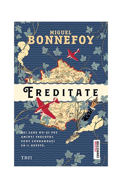Ereditate - Miguel Bonnefoy - Trei