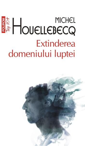 Extinderea domeniului luptei - Michel Houellebecq - Polirom
