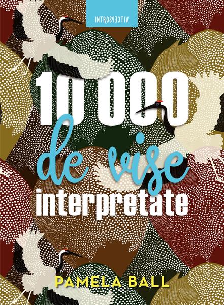 10 000 de vise interpretate - Pamela Ball - Litera