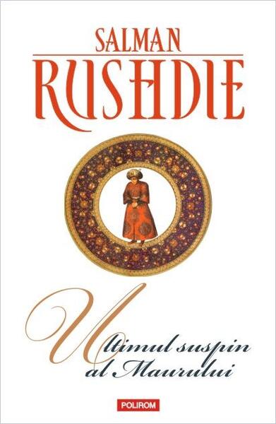 Ultimul suspin al Maurului - Salman Rushdie - Polirom