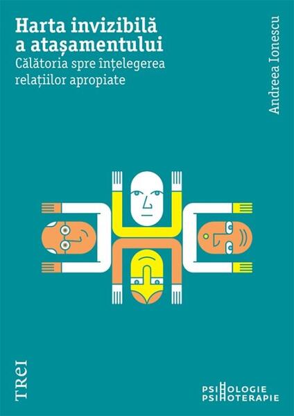 Harta invizibilă a atașamentului - Paperback brosat - Andreea Ionescu - Trei