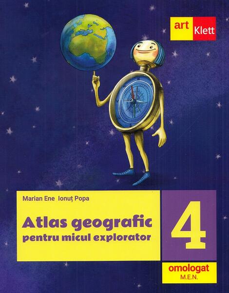Atlas geografic pentru micul explorator. Clasa a IV-a - Marian Ene, Ionuţ Popa - Art Klett