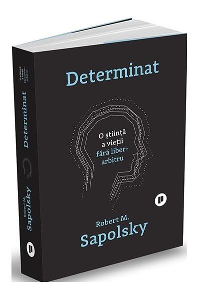 Determinat - Robert M. Sapolsky - Publica